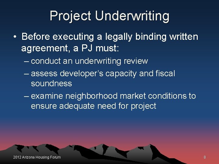 Project Underwriting • Before executing a legally binding written agreement, a PJ must: –
