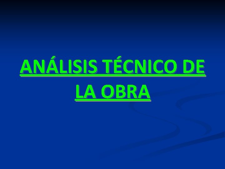 ANÁLISIS TÉCNICO DE LA OBRA ANÁLISIS TÉCNICO DE LA OBRA