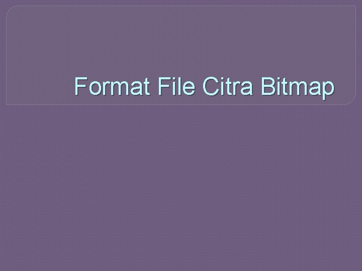 Format File Citra Bitmap 