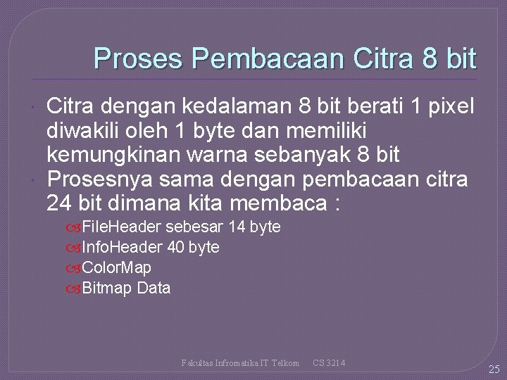 Proses Pembacaan Citra 8 bit Citra dengan kedalaman 8 bit berati 1 pixel diwakili