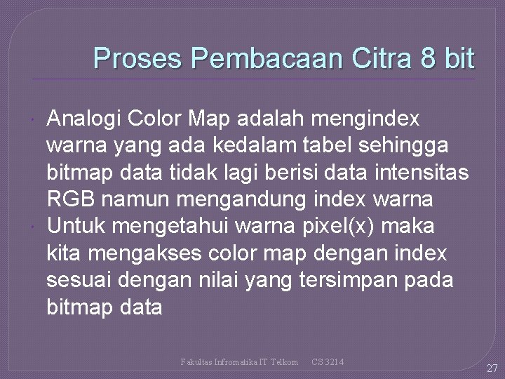 Proses Pembacaan Citra 8 bit Analogi Color Map adalah mengindex warna yang ada kedalam