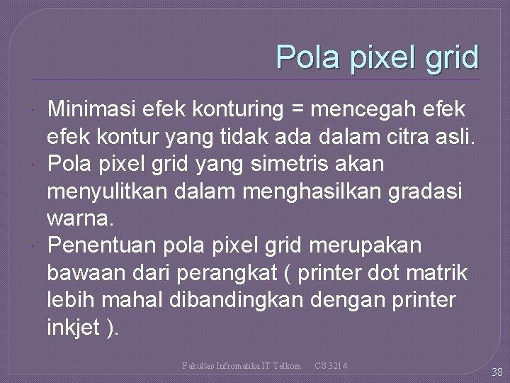 Pola pixel grid Minimasi efek konturing = mencegah efek kontur yang tidak ada dalam