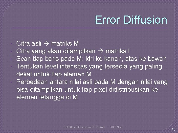 Error Diffusion Citra asli matriks M Citra yang akan ditampilkan matriks I Scan tiap