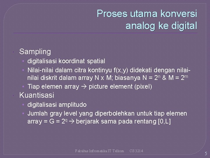 Proses utama konversi analog ke digital Sampling • digitalisasi koordinat spatial • Nilai-nilai dalam