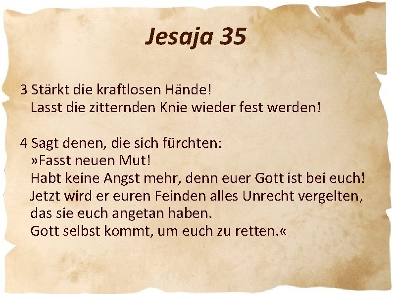 Jesaja 35 3 Stärkt die kraftlosen Hände! Lasst die zitternden Knie wieder fest werden!