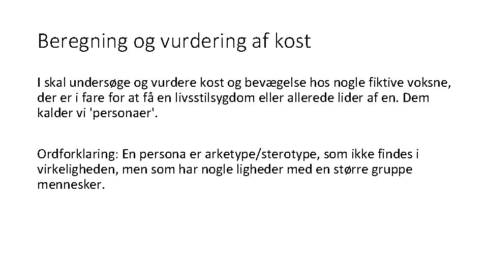 Beregning og vurdering af kost I skal undersøge og vurdere kost og bevægelse hos