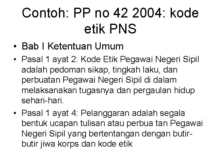 Contoh: PP no 42 2004: kode etik PNS • Bab I Ketentuan Umum •