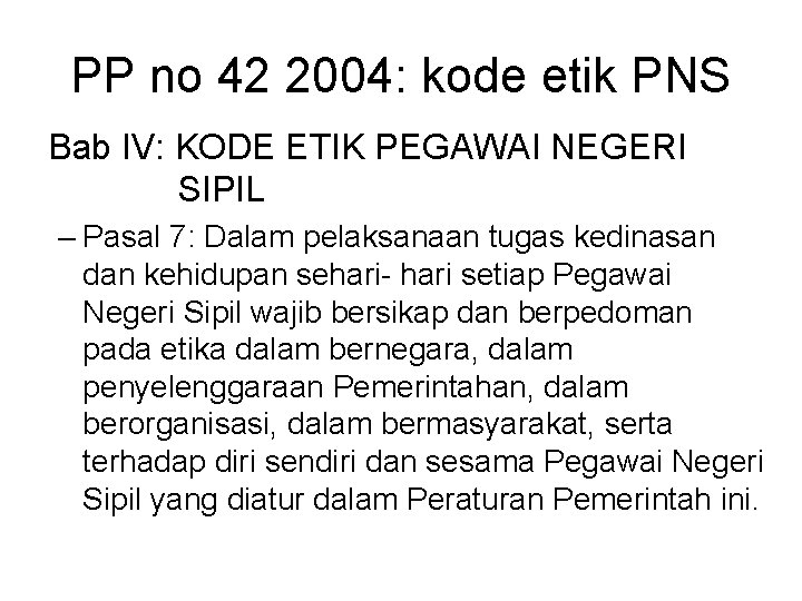 PP no 42 2004: kode etik PNS Bab IV: KODE ETIK PEGAWAI NEGERI SIPIL