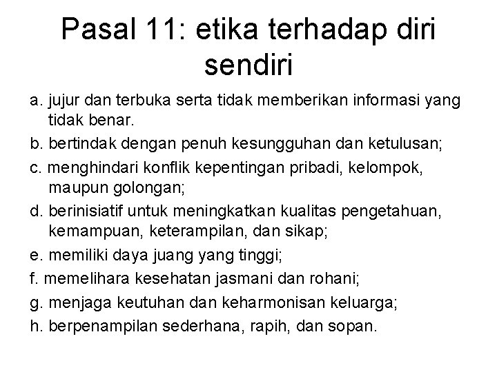 Pasal 11: etika terhadap diri sendiri a. jujur dan terbuka serta tidak memberikan informasi