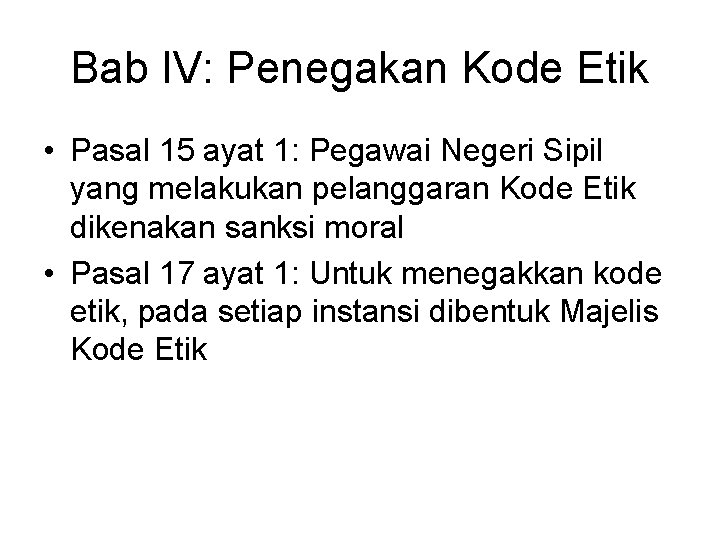 Bab IV: Penegakan Kode Etik • Pasal 15 ayat 1: Pegawai Negeri Sipil yang