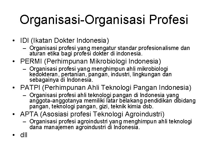 Organisasi-Organisasi Profesi • IDI (Ikatan Dokter Indonesia) – Organisasi profesi yang mengatur standar profesionalisme