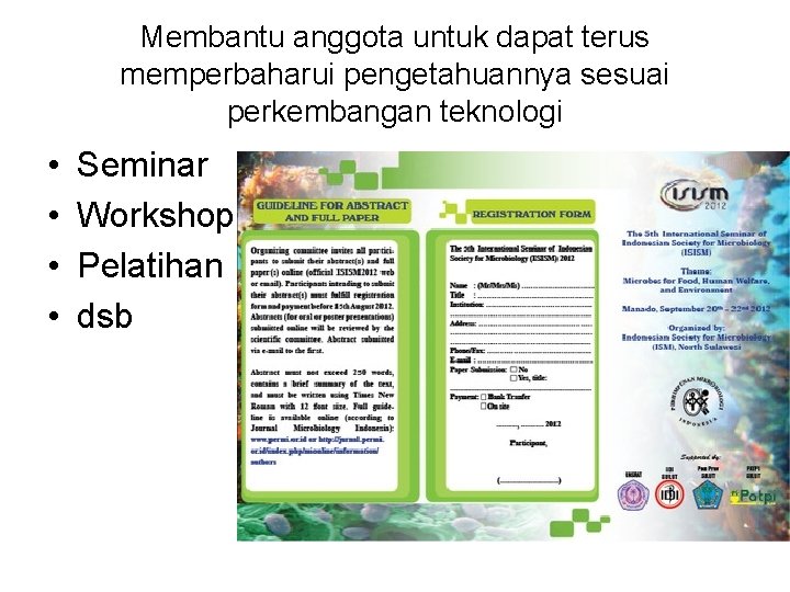 Membantu anggota untuk dapat terus memperbaharui pengetahuannya sesuai perkembangan teknologi • • Seminar Workshop