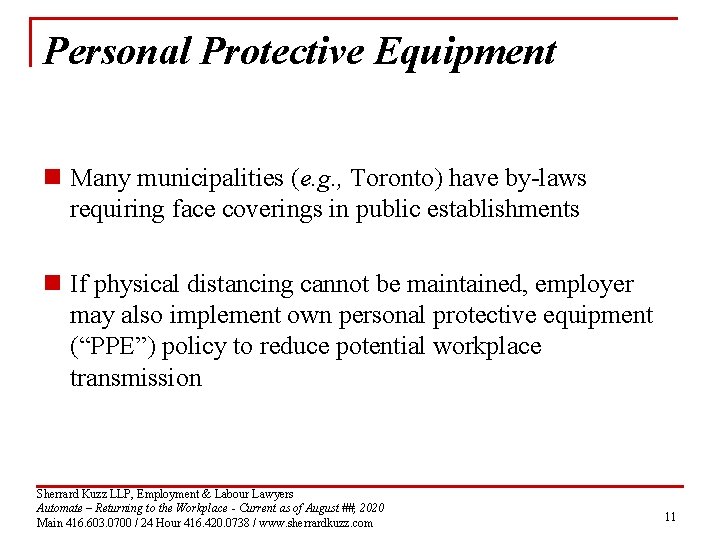 Personal Protective Equipment n Many municipalities (e. g. , Toronto) have by-laws requiring face