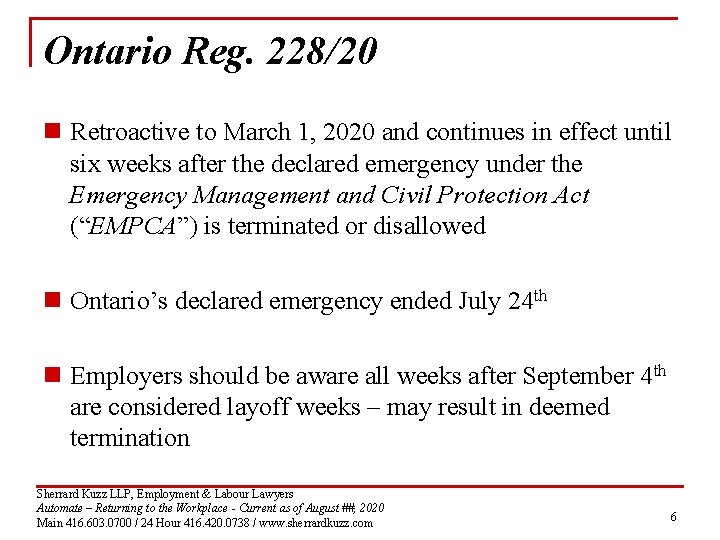 Ontario Reg. 228/20 n Retroactive to March 1, 2020 and continues in effect until