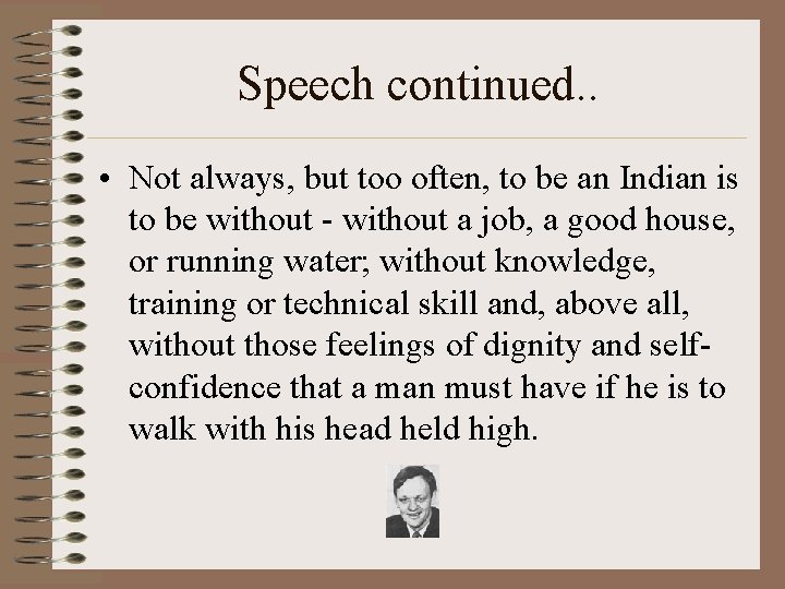 Speech continued. . • Not always, but too often, to be an Indian is