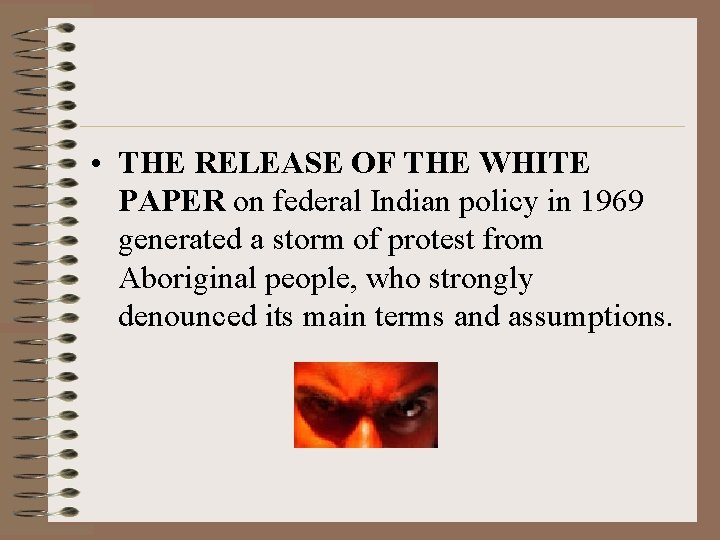  • THE RELEASE OF THE WHITE PAPER on federal Indian policy in 1969