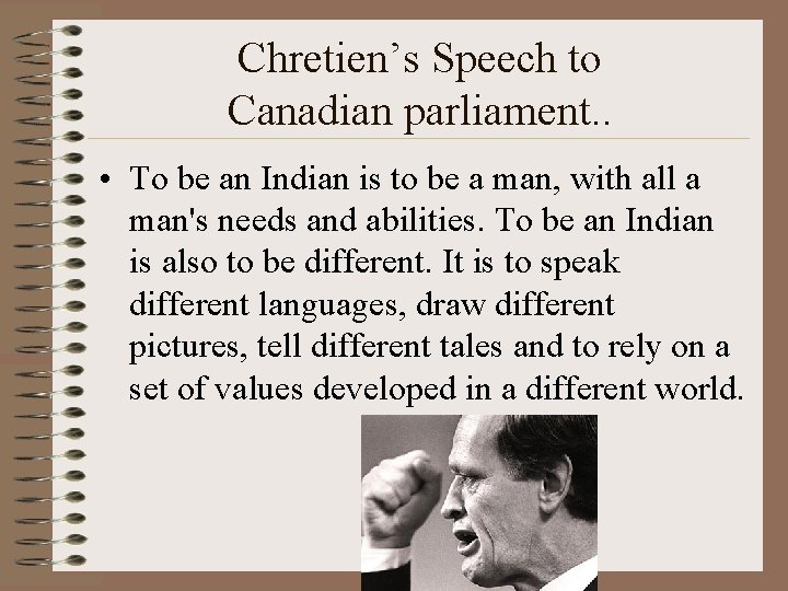 Chretien’s Speech to Canadian parliament. . • To be an Indian is to be