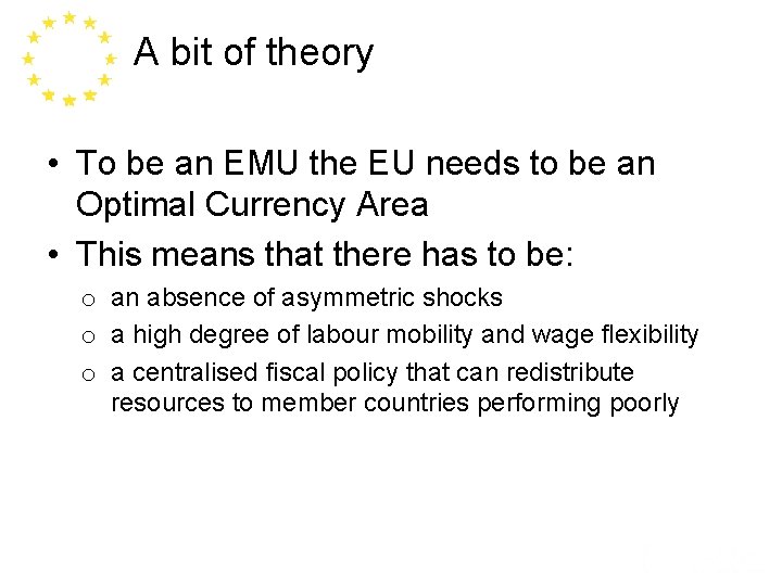 A bit of theory • To be an EMU the EU needs to be