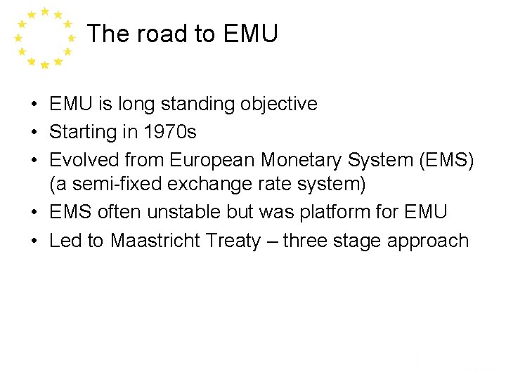 The road to EMU • EMU is long standing objective • Starting in 1970