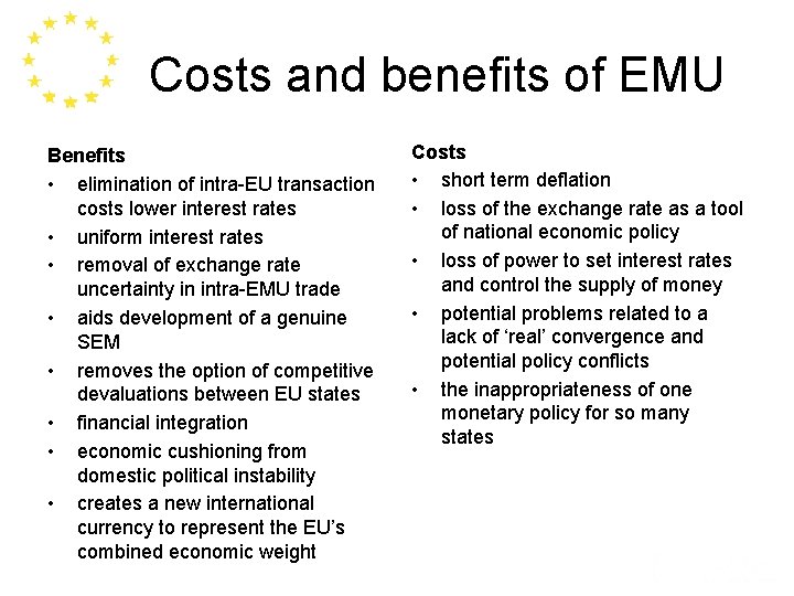 Costs and benefits of EMU Benefits • elimination of intra-EU transaction costs lower interest