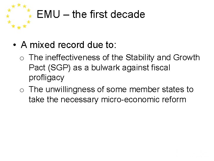 EMU – the first decade • A mixed record due to: o The ineffectiveness