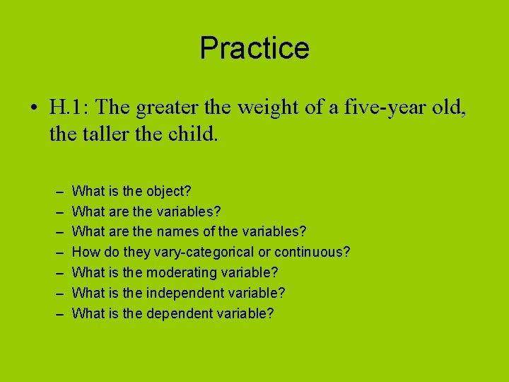 Practice • H. 1: The greater the weight of a five-year old, the taller