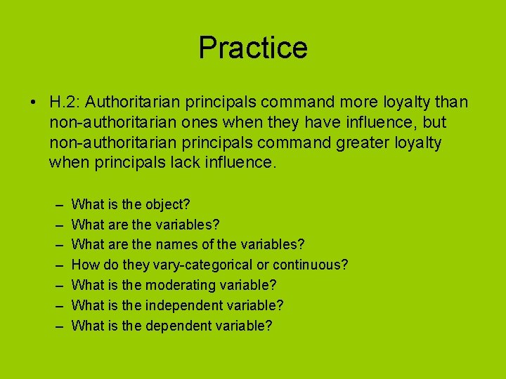 Practice • H. 2: Authoritarian principals command more loyalty than non-authoritarian ones when they