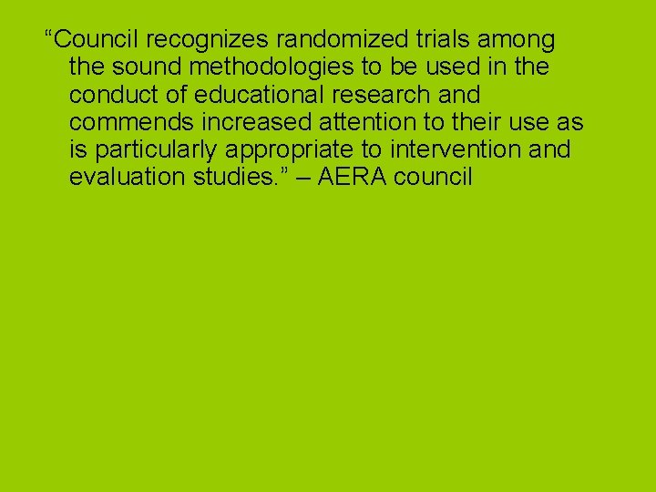 “Council recognizes randomized trials among the sound methodologies to be used in the conduct