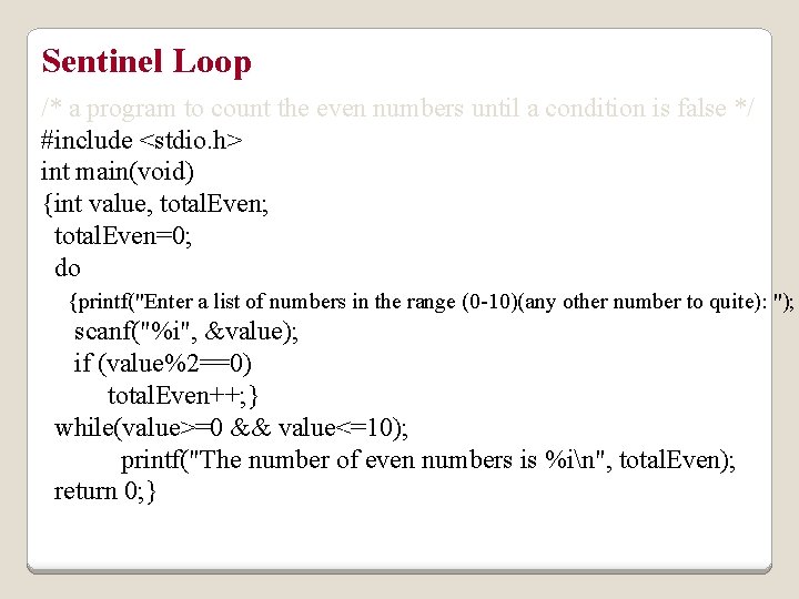 Sentinel Loop /* a program to count the even numbers until a condition is