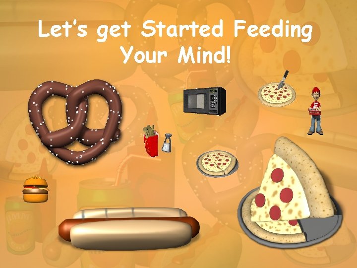 Let’s get Started Feeding Your Mind! 