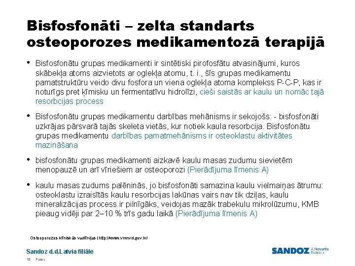 Bisfosfonāti – zelta standarts osteoporozes medikamentozā terapijā • Bisfosfonātu grupas medikamenti ir sintētiski pirofosfātu