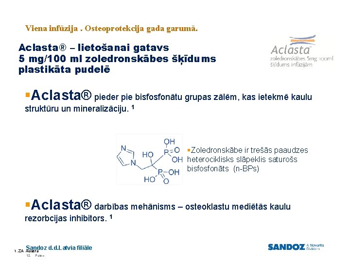 Viena infūzija. Osteoprotekcija gada garumā. Aclasta® – lietošanai gatavs 5 mg/100 ml zoledronskābes šķīdums