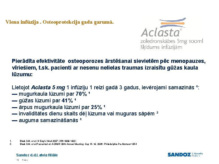 Viena infūzija. Osteoprotekcija gada garumā. Pierādīta efektivitāte osteoporozes ārstēšanai sievietēm pēc menopauzes, vīriešiem, t.