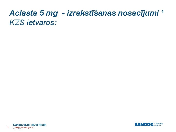 Aclasta 5 mg - izrakstīšanas nosacījumi ¹ KZS ietvaros: 1. Sandoz d. d. Latvia