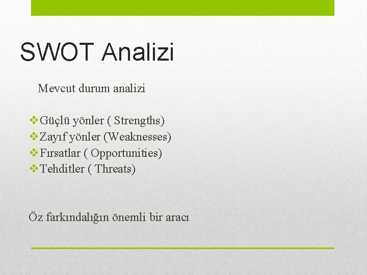 SWOT Analizi Mevcut durum analizi v. Güçlü yönler ( Strengths) v. Zayıf yönler (Weaknesses)