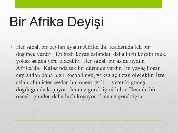 Bir Afrika Deyişi • Her sabah bir ceylan uyanır Afrika’da. Kafasında tek bir düşünce