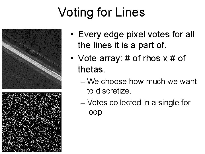 Voting for Lines • Every edge pixel votes for all the lines it is