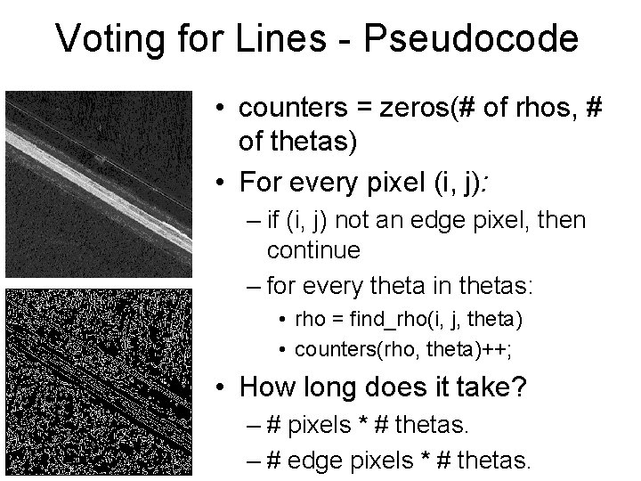 Voting for Lines - Pseudocode • counters = zeros(# of rhos, # of thetas)