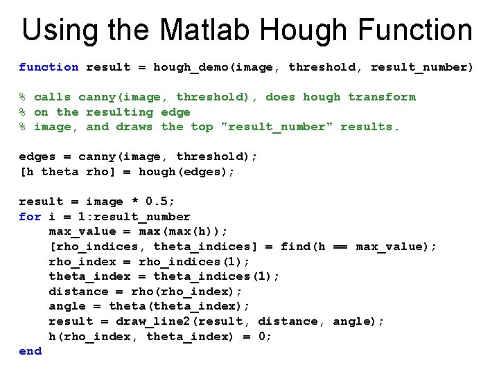 Using the Matlab Hough Function function result = hough_demo(image, threshold, result_number) % calls canny(image,