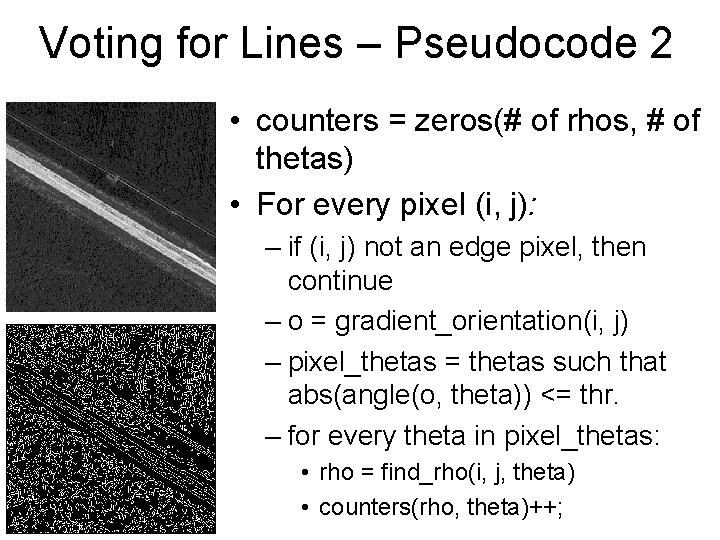 Voting for Lines – Pseudocode 2 • counters = zeros(# of rhos, # of