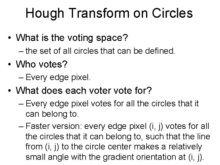 Hough Transform on Circles • What is the voting space? – the set of