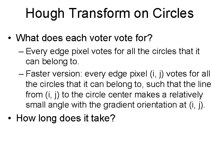 Hough Transform on Circles • What does each voter vote for? – Every edge