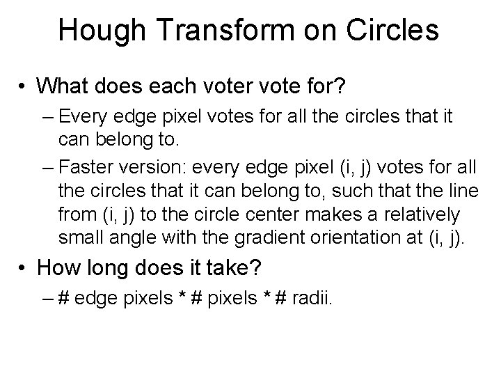 Hough Transform on Circles • What does each voter vote for? – Every edge