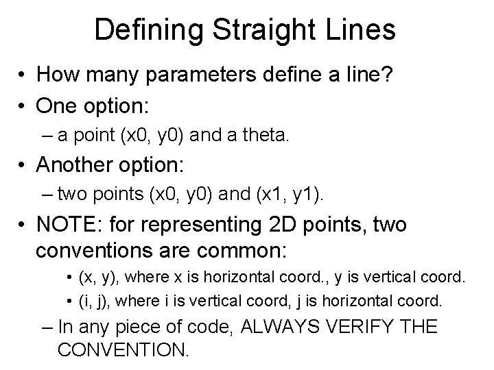 Defining Straight Lines • How many parameters define a line? • One option: –