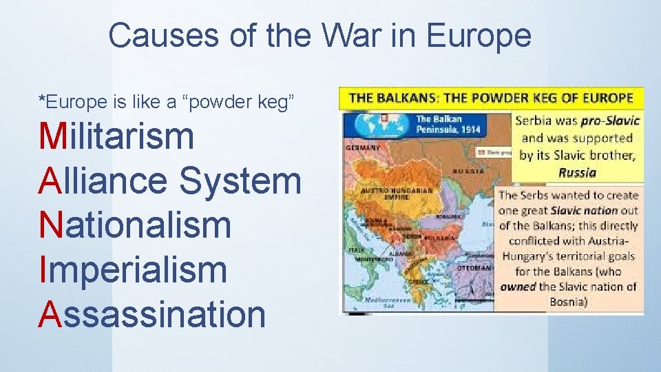 Causes of the War in Europe *Europe is like a “powder keg” Militarism Alliance