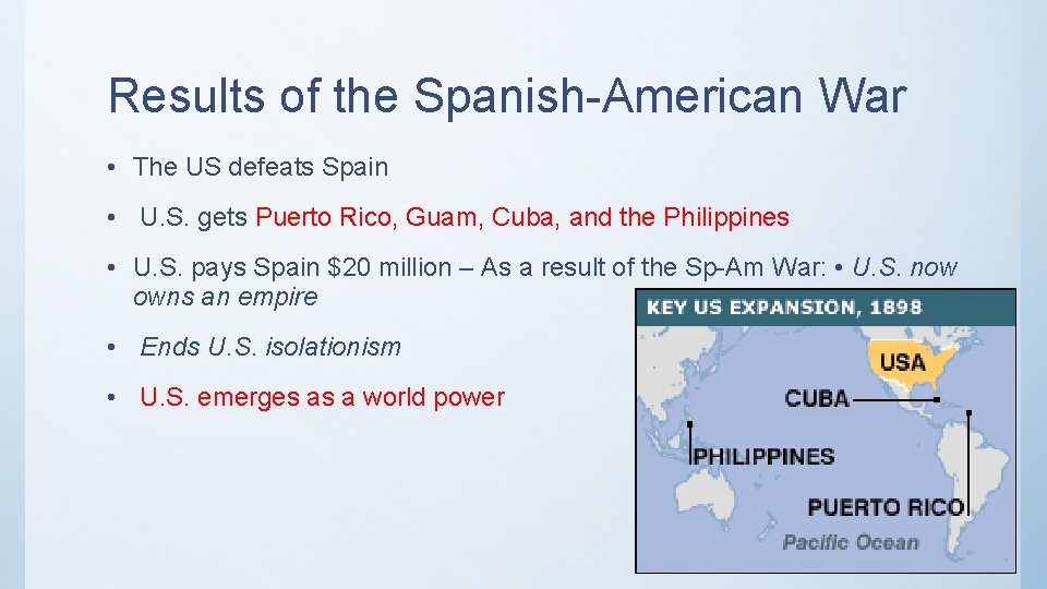 Results of the Spanish-American War • The US defeats Spain • U. S. gets