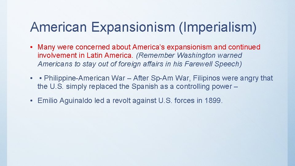 American Expansionism (Imperialism) • Many were concerned about America’s expansionism and continued involvement in