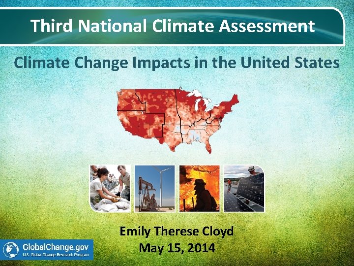 Third National Climate Assessment Climate Change Impacts in the United States Emily Therese Cloyd