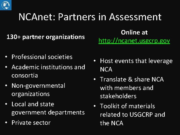NCAnet: Partners in Assessment 130+ partner organizations Online at http: //ncanet. usgcrp. gov •