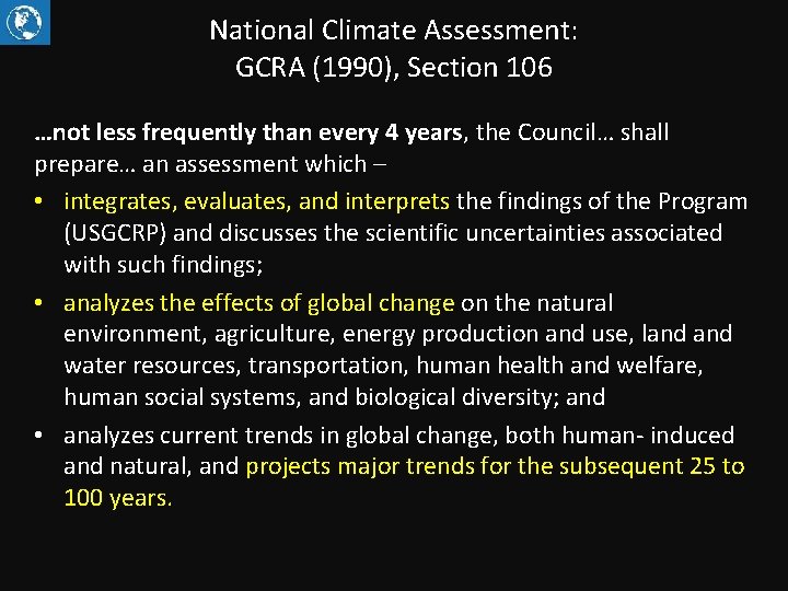 National Climate Assessment: GCRA (1990), Section 106 …not less frequently than every 4 years,